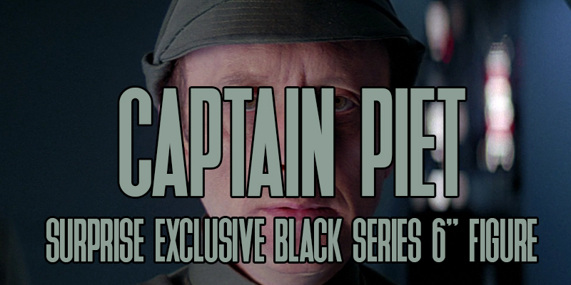 Wow! Surprise Black Series 6" Captain Piet Available!