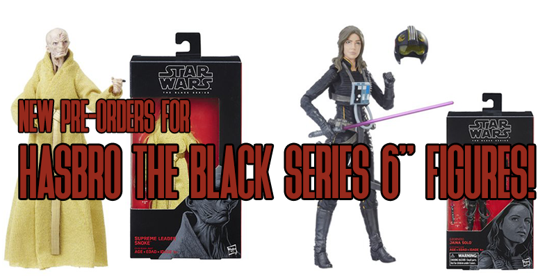 New Pre-Orders For Black Series 6" Figures At Entertainment Earth!