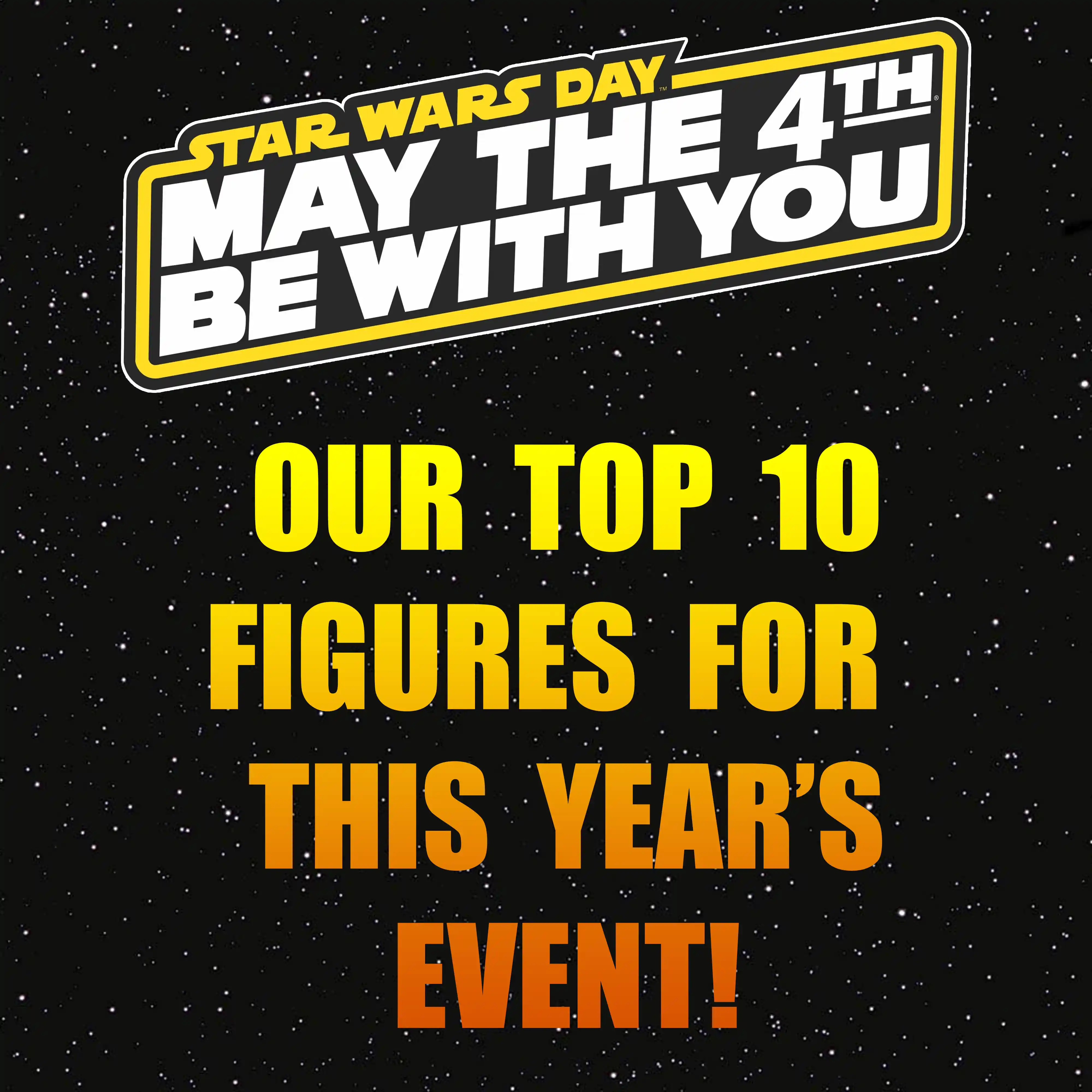 May The Fourth 2024 - Our Top 10 Picks For This Year's Event!