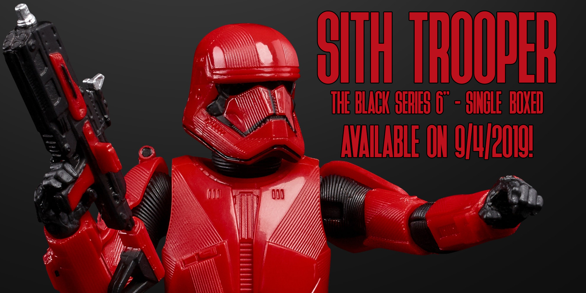 REMINDER: The Black Series 6" Sith Trooper (single boxed) Will Be Available On 9/4/2019!