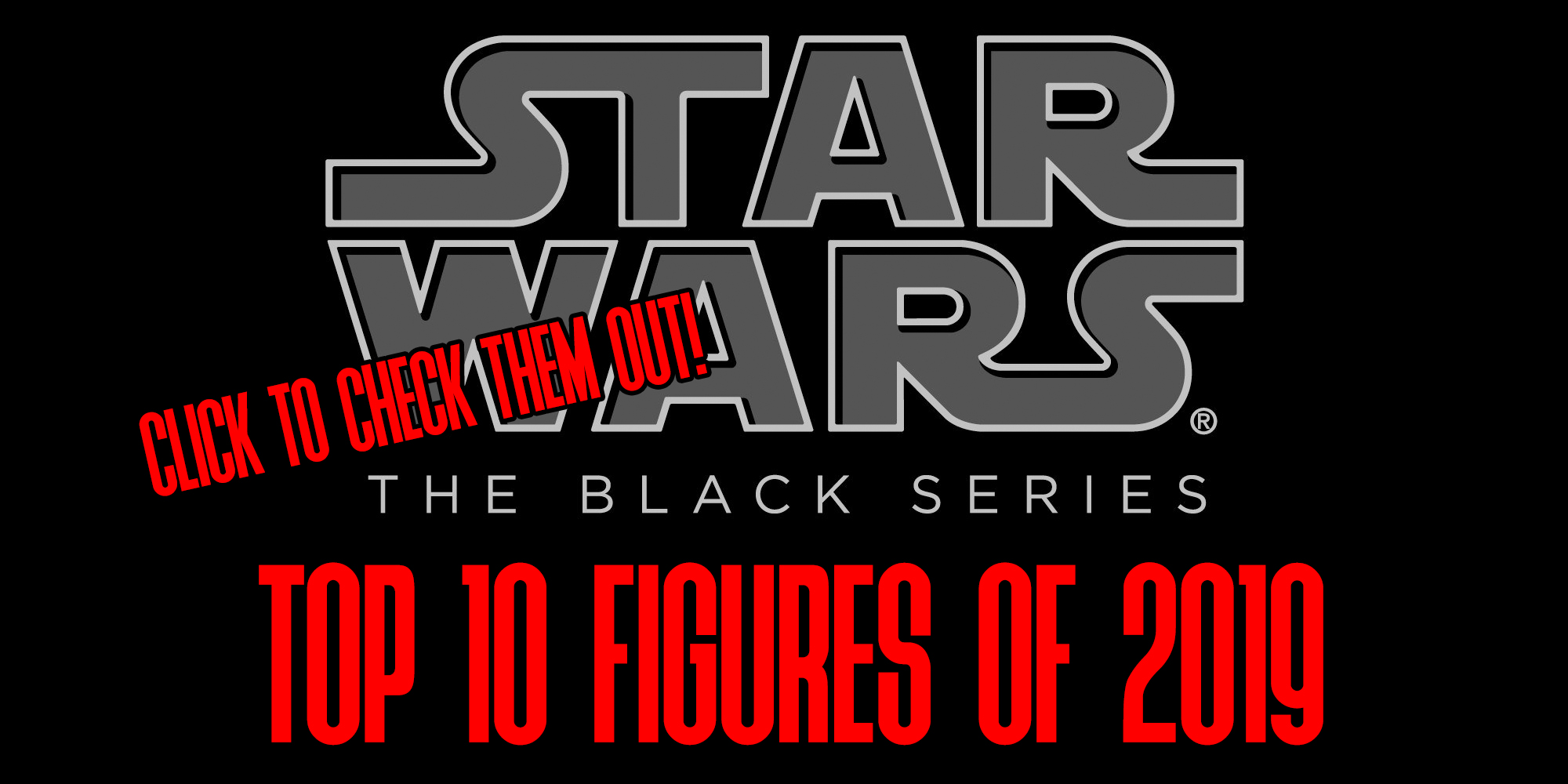 The Top 10 Black Series 6" Figures Of 2019