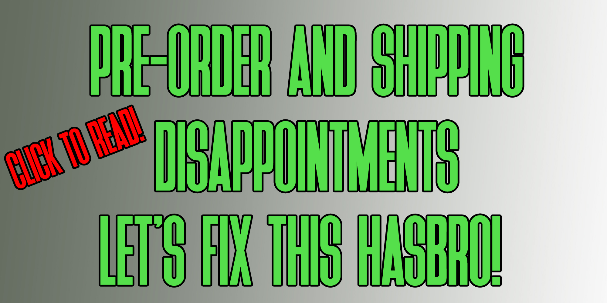 Pre-Order And Shipping Disappointments - Let's Fix This Hasbro!