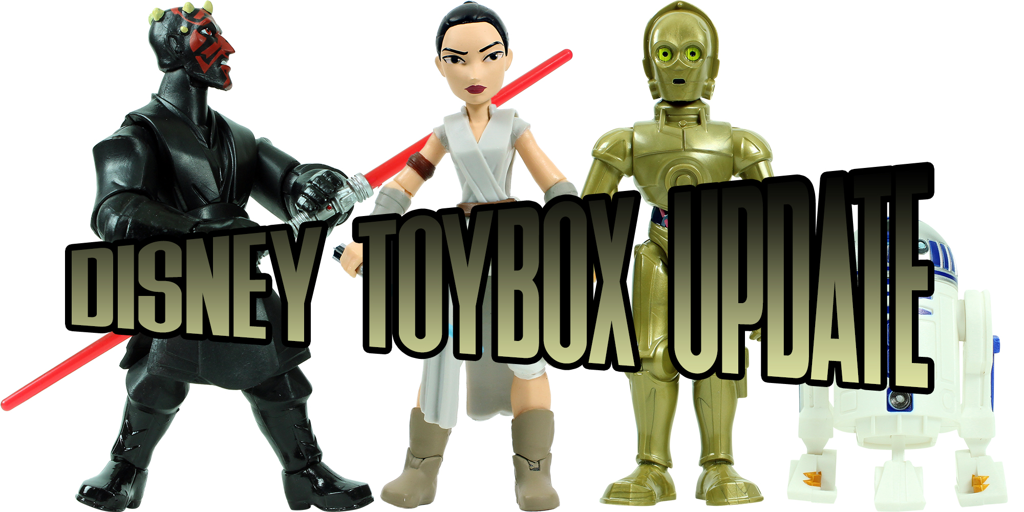 Disney ToyBox Update With Darth Maul, Rey, C-3PO And R2-D2!