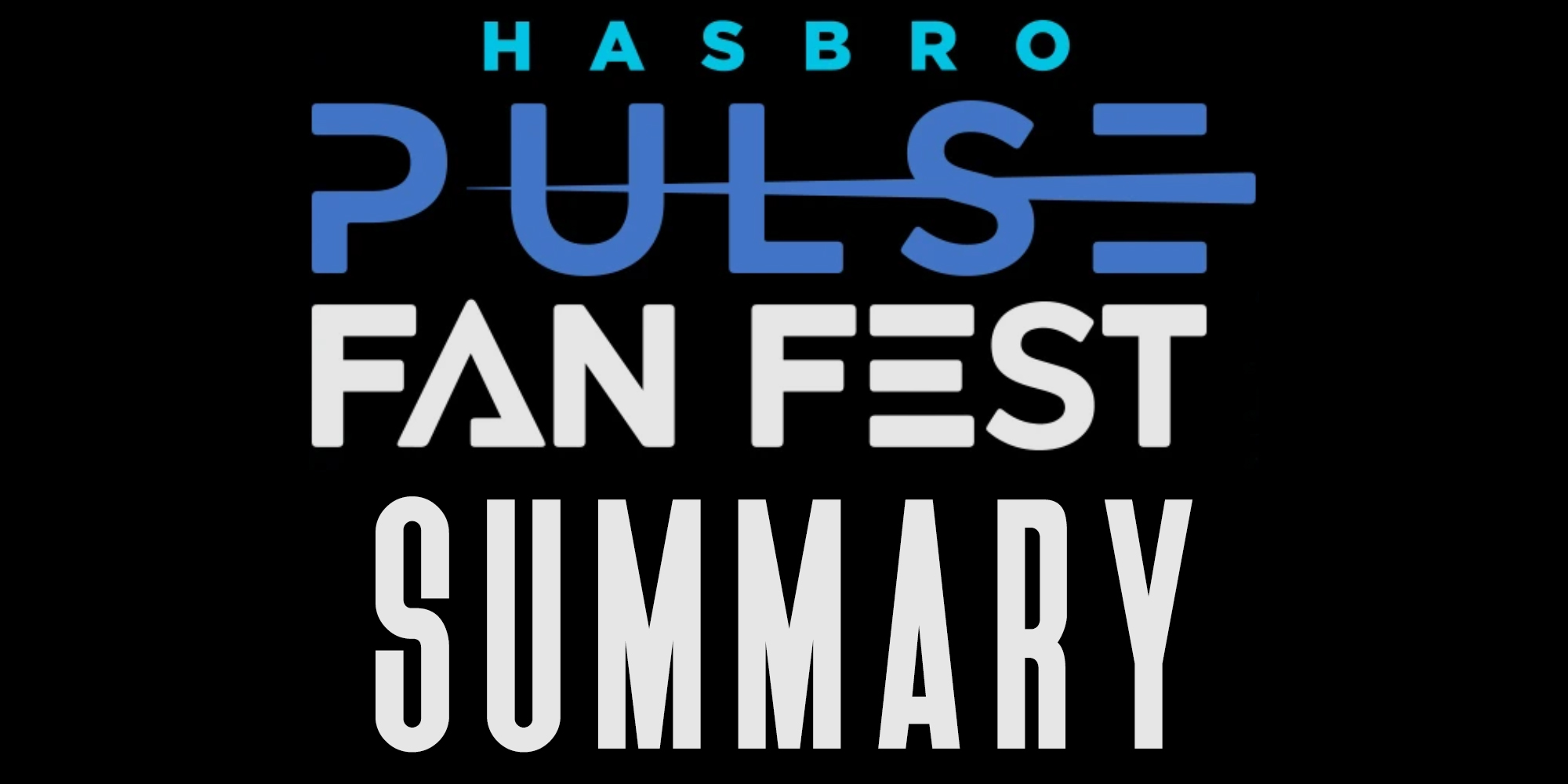 Hasbro Pulse Fan Fest 2021 Summary