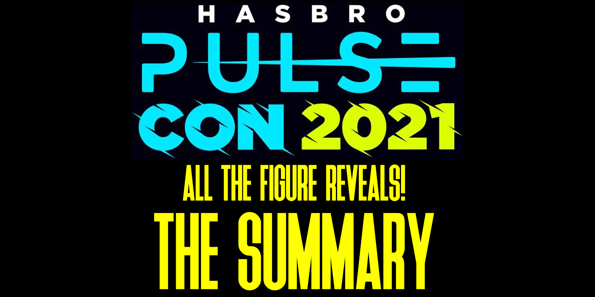 Hasbro Pulse Con 2021 - The Summary