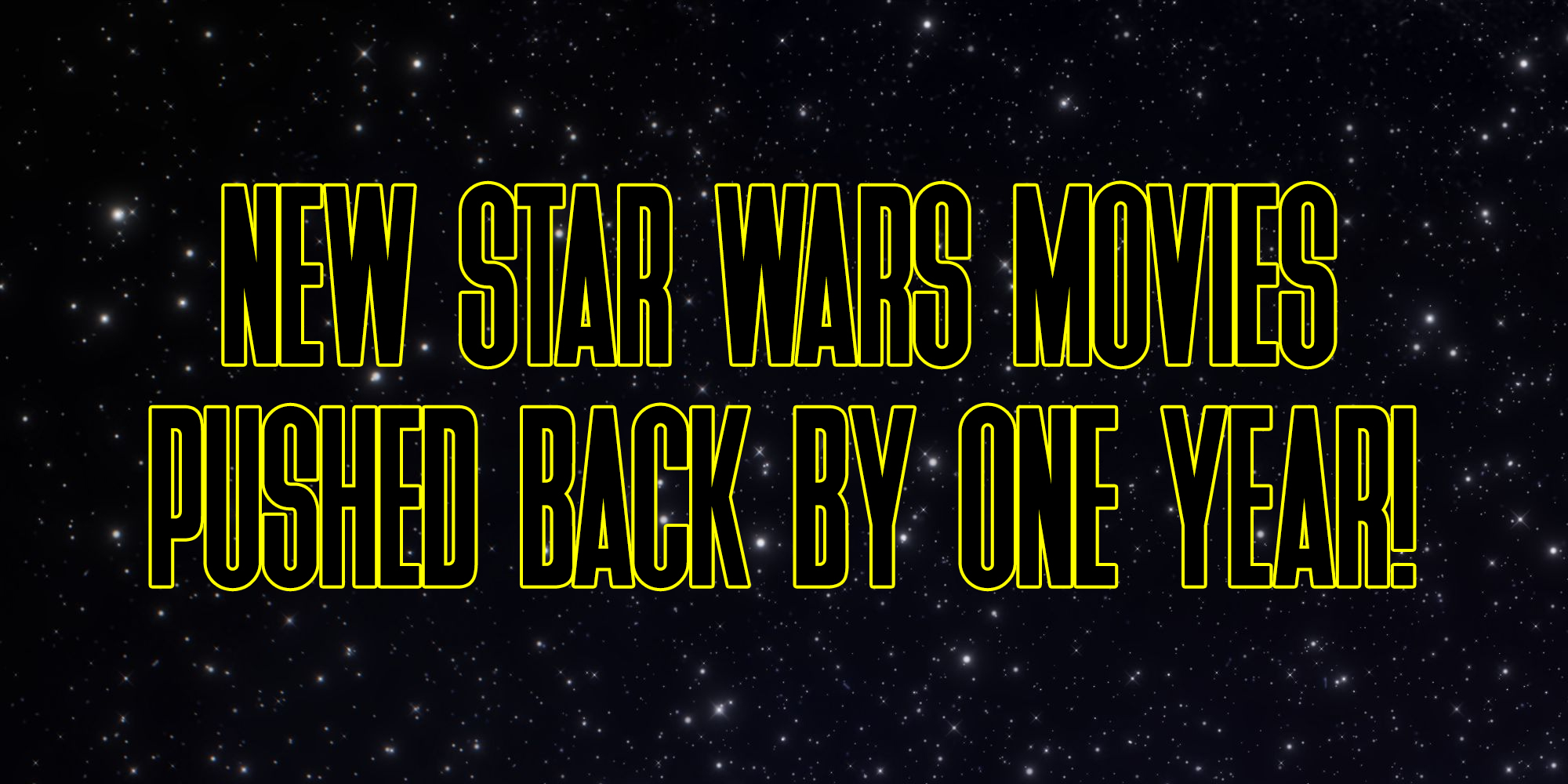 Star Wars movies are delayed