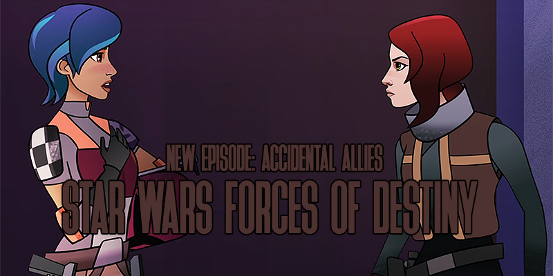 Forces Of Destiny - Accidental Allies