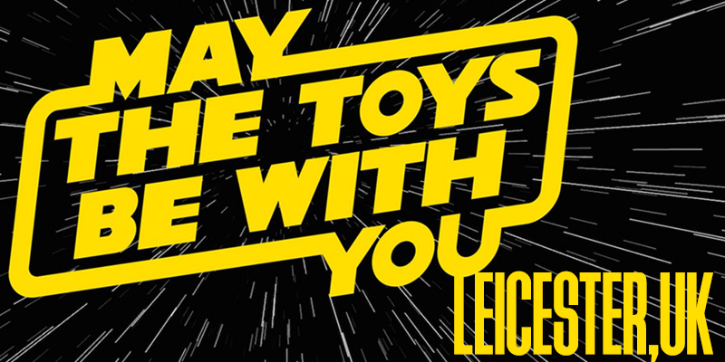 May The Toys Be With You Is Coming To Leicester, UK!