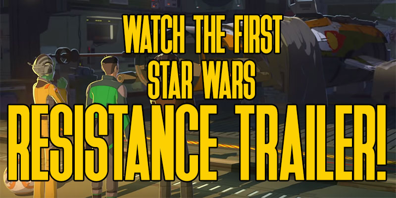 Watch The Brand New Star Wars Resistance Trailer!