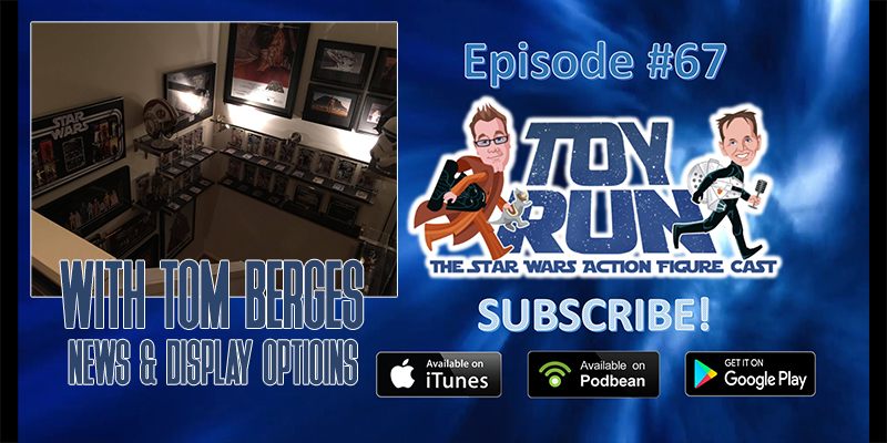 Toy Run - The Star Wars Action Figure Cast - Episode 67