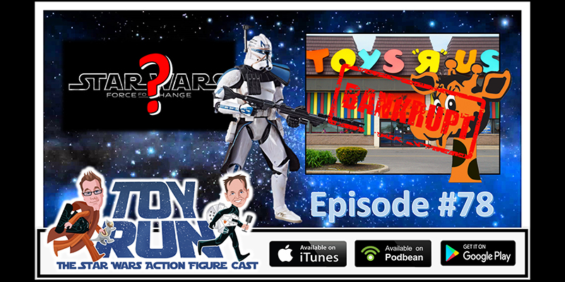 Toy Run - The Star Wars Action Figure Cast - Episode 78
