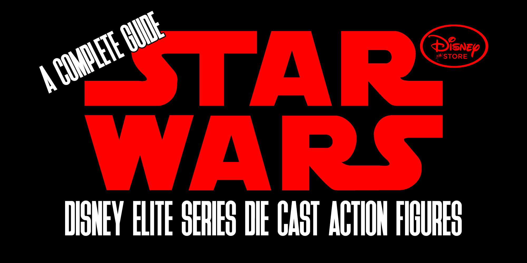 A COMPLETE GUIDE TO DISNEY'S ELITE SERIES DIE CAST 6.5" ACTION FIGURE LINE