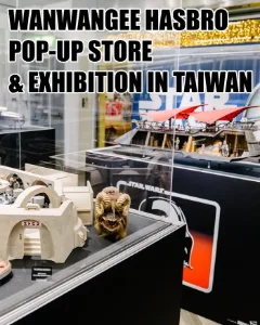 Wanwangee Hasbro Pop-Up And Exhibition In Taiwan Features HasLabs, Black Series And TVC Figures!