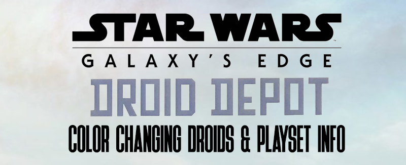 Galaxy's Edge Droid Depot - Color Changing Droids!