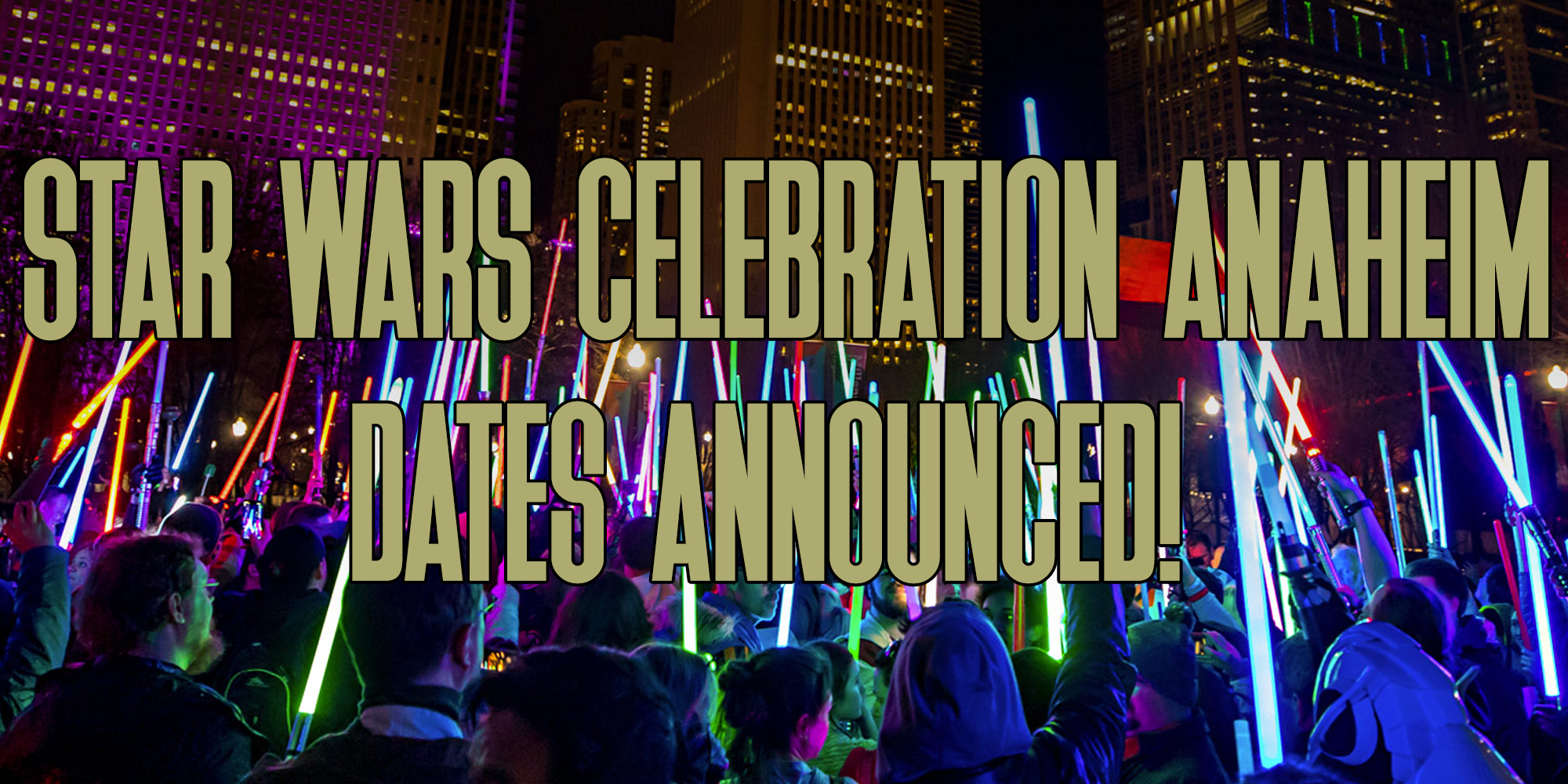 Star Wars Celebration Anaheim 2020 Dates Announced
