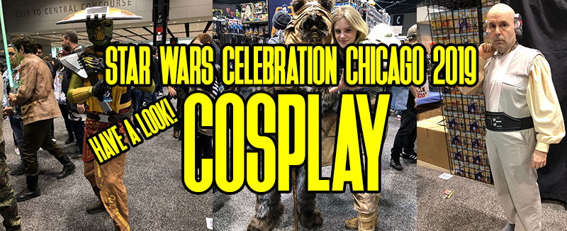 Star Wars Celebration Chicago 2019 - Cosplay!