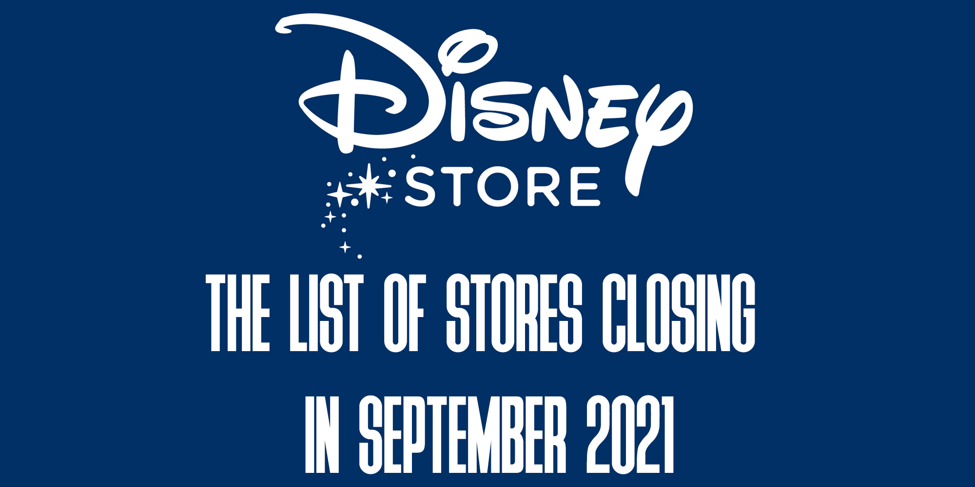 A List Of Disney Stores Closing In September 2021