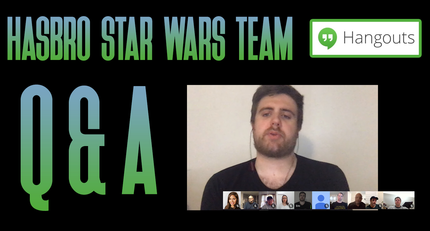Google Hangout With Members Of The Hasbro Star Wars Team