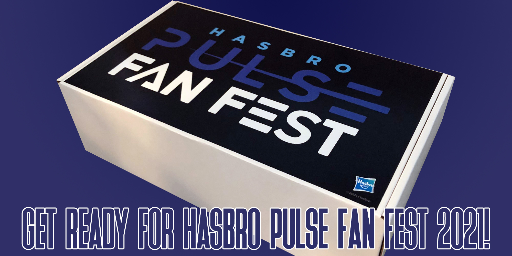 Get Ready For Hasbro Pulse Fan Fest 2021!