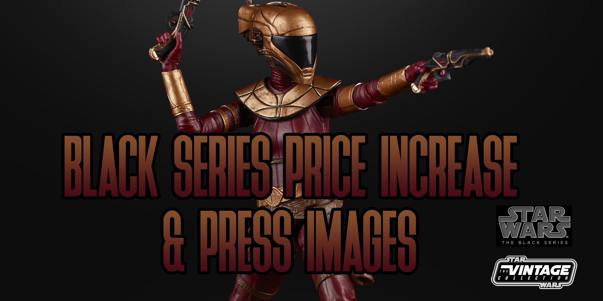 Black Series Price Increase Coming | New Press Images