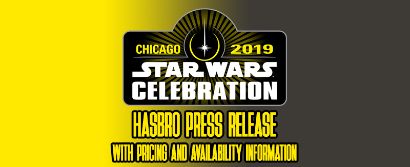 Star Wars Celebration Chicago 2019 | Hasbro Press Release