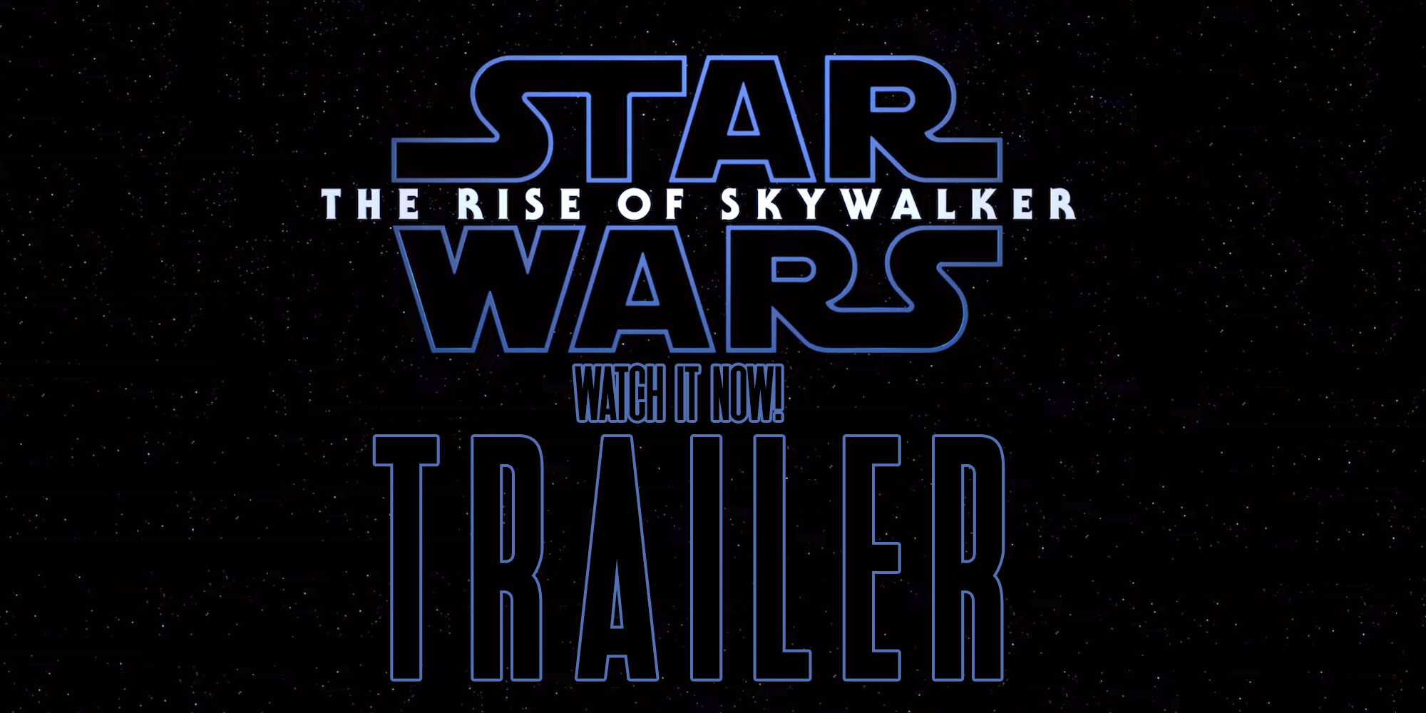 Watch The Rise Of Skywalker Trailer Now!