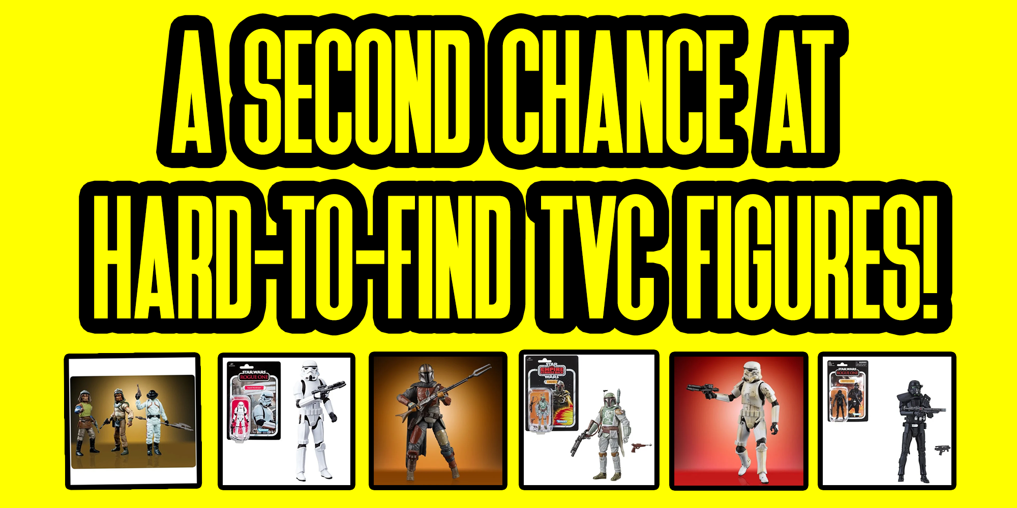 A Second Chance At Hard-To-Find TVC Figures!