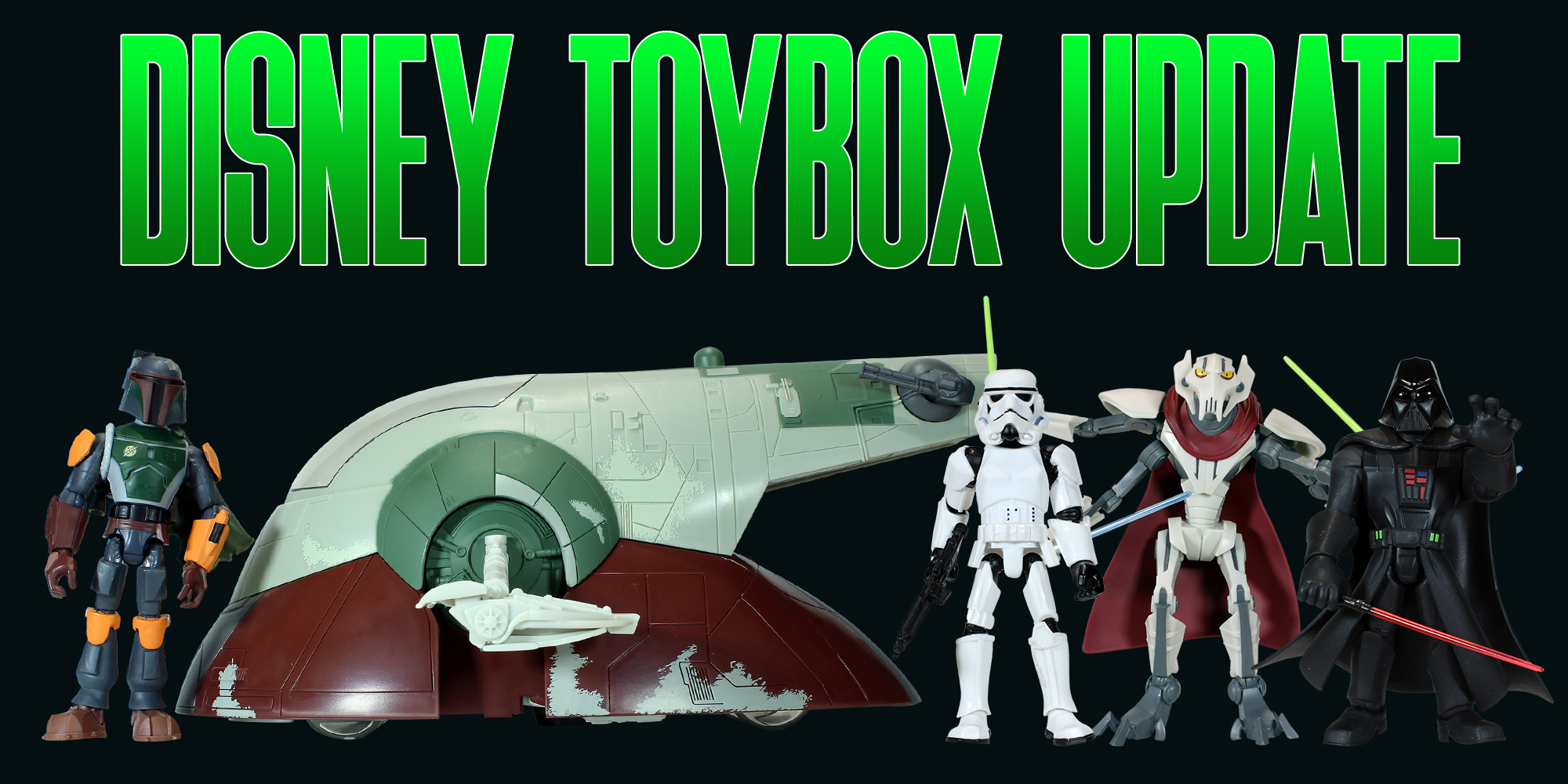 Disney ToyBox Boba Fett, Darth Vader, General Grievous And Stormtrooper Added