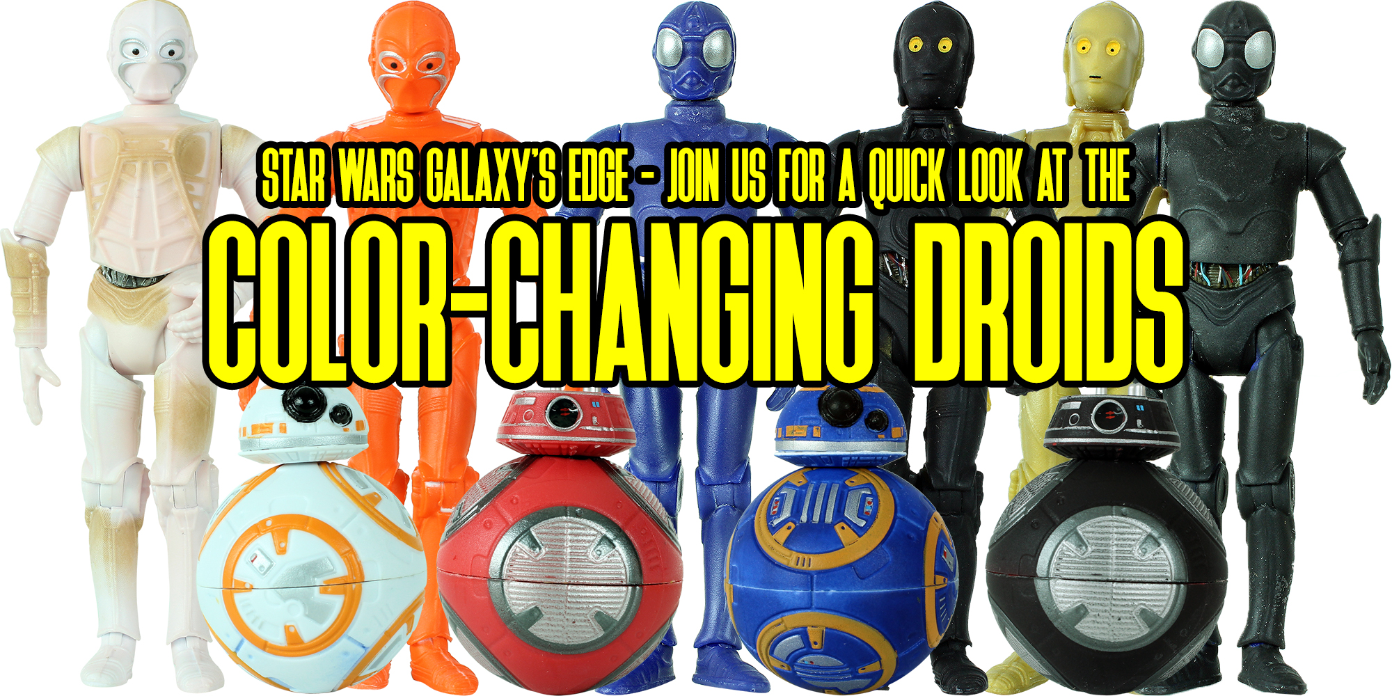 Star Wars Galaxy's Edge - A First Look At The 3.75" Color-Changing Droids