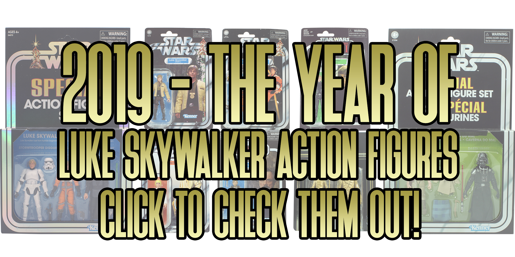 2019 - The Year Of Luke Skywalker Action Figures!
