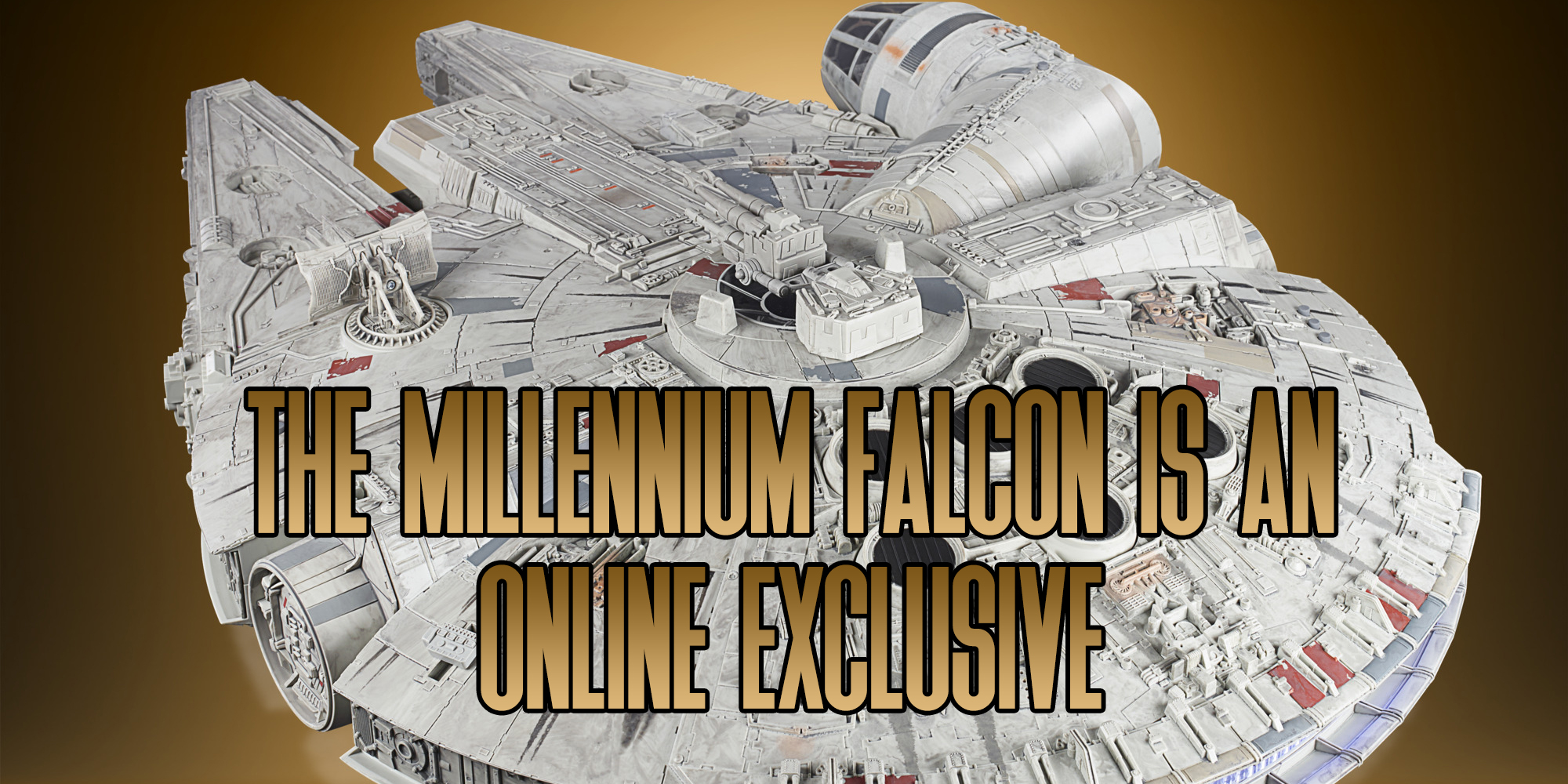 The Millennium Falcon Is An Online Exclusive