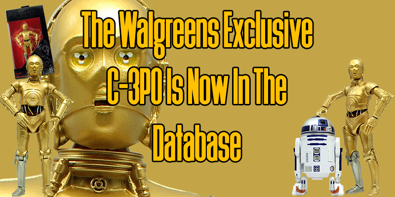 New In The Database: C-3PO (The Black Series 6", Walgreens Exclusive)