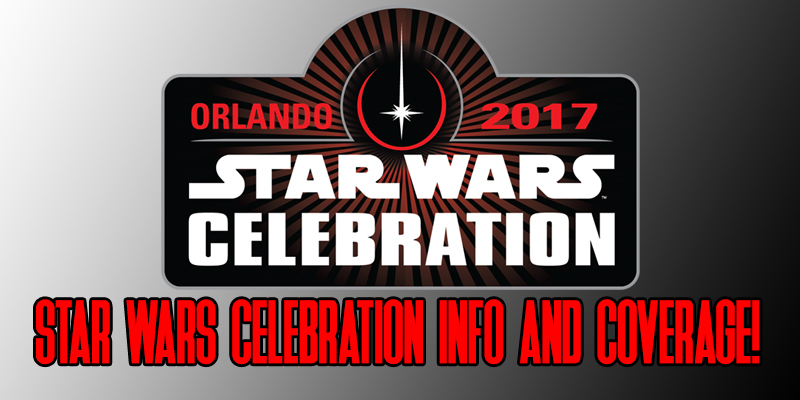 Star Wars Celebration Orlando Coverage 2017