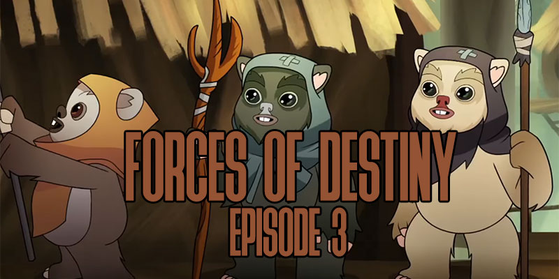 Forces Of Destiny - Episode 3!