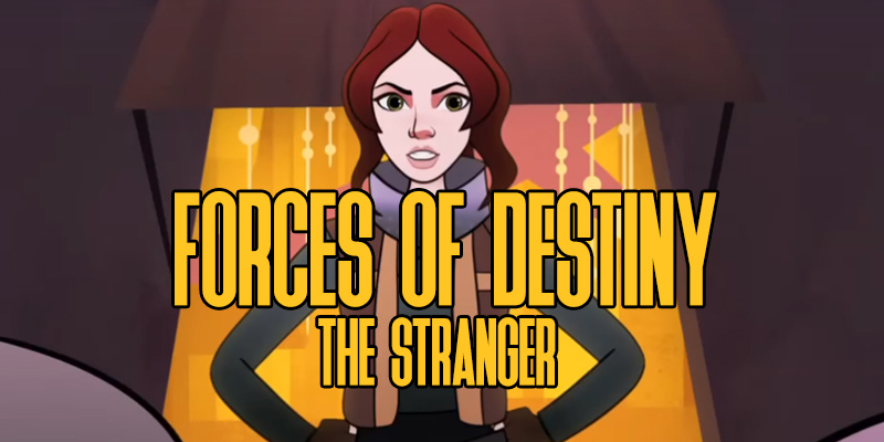 Forces Of Destiny - Episode 7!