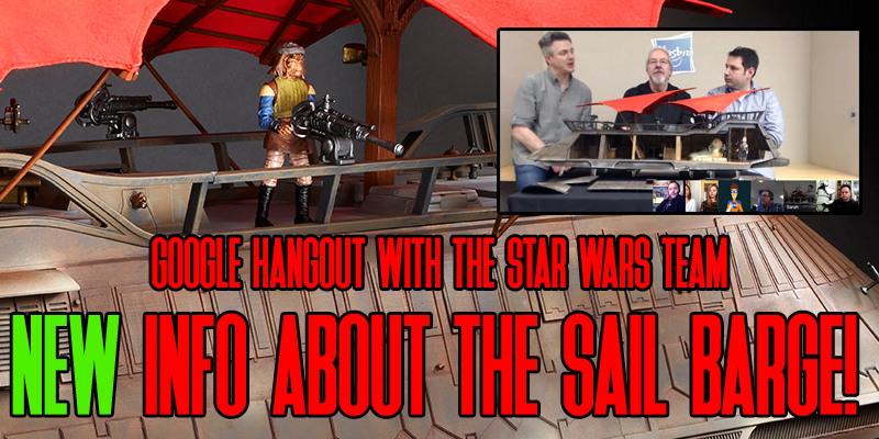 New Sail Barge Info From Today's Google Hangout With Hasbro's Star Wars Team!