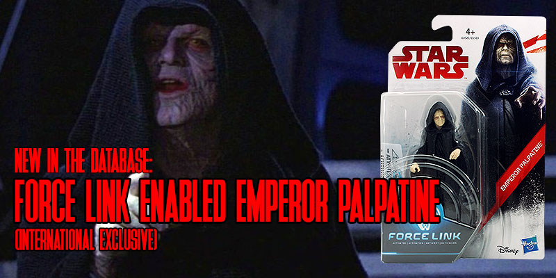 New In the Database: Force Link Enabled Emperor Palpatine (International Exclusive)