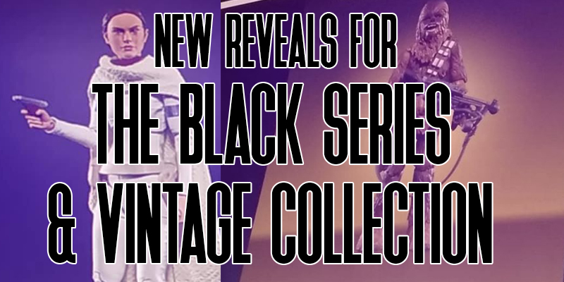 New Black Series 6" & Vintage Collection Figures Announced!