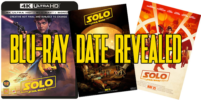 SOLO: A Star Wars Story BluRay Date Announced!