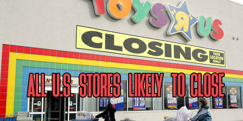 Toys'R'Us Will Likely Close All Stores In The United States