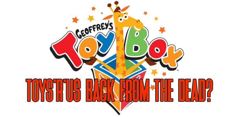 Toys'R'Us Is Still Alive, Now As Geoffrey’s Toy Box?