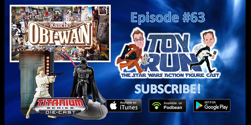 Toy Run - The Star Wars Action Figure Cast - Episode 63